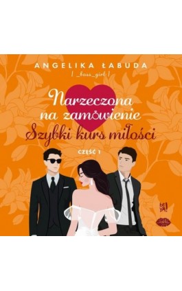 Narzeczona na zamówienie: Szybki kurs miłości. Część I - Angelika Łabuda - Audiobook - 978-83-289-2148-1