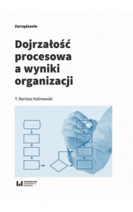 Dojrzałość procesowa a wyniki organizacji - T. Bartosz Kalinowski - Ebook - 978-83-8142-345-8