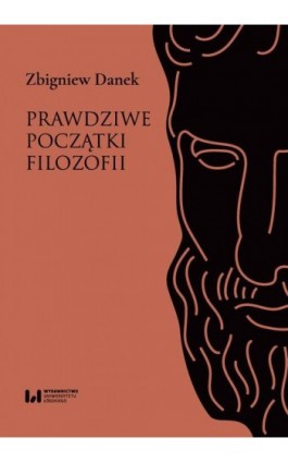 Prawdziwe początki filozofii - Zbigniew Danek - Ebook - 978-83-8142-857-6