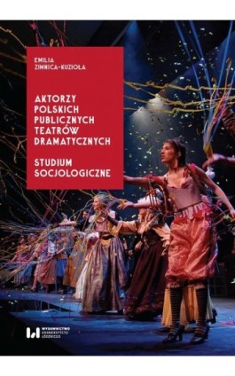 Aktorzy polskich publicznych teatrów dramatycznych - Emilia Zimnica-Kuzioła - Ebook - 978-83-8142-933-7