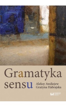 Gramatyka sensu - Aleksy Awdiejew - Ebook - 978-83-8142-886-6