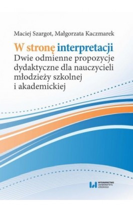 W stronę interpretacji - Maciej Szargot - Ebook - 978-83-8220-039-3