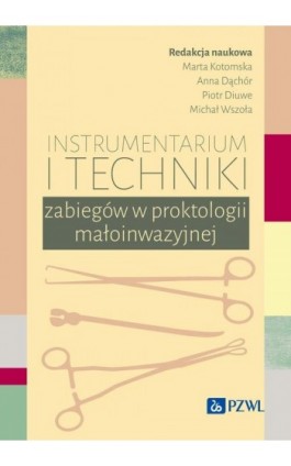 Instrumentarium i techniki zabiegów w proktologii małoinwazyjnej - Ebook - 978-83-01-23882-7