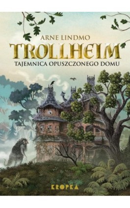 Trollheim. Tajemnica opuszczonego domu - Arne Lindmo - Ebook - 978-83-68265-12-5