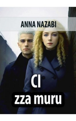 Ci zza muru - Anna Nazabi - Ebook - 978-83-8166-449-3