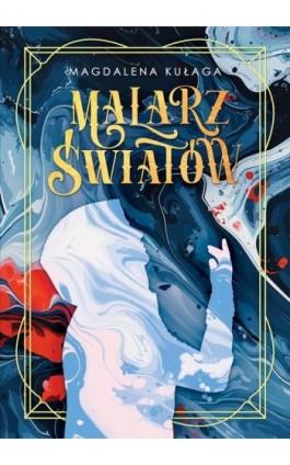 Malarz światów - Magdalena Kułaga - Ebook - 978-83-8166-443-1