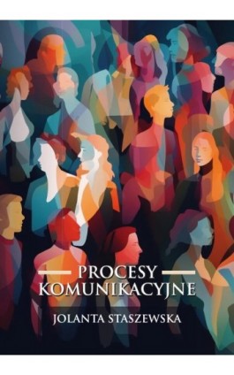 Procesy komunikacyjne - Jolanta Staszewska - Ebook - 978-83-68024-02-9