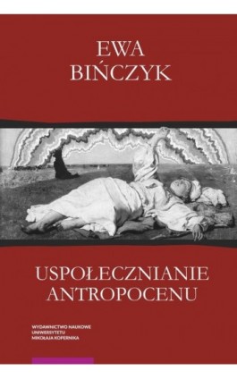 Uspołecznianie antropocenu - Ewa Bińczyk - Ebook - 978-83-231-5324-5