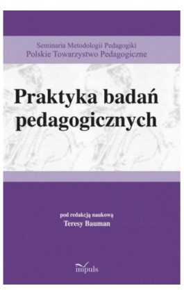 Praktyka badań pedagogicznych - Teresa Bauman - Ebook - 978-83-8294-191-3