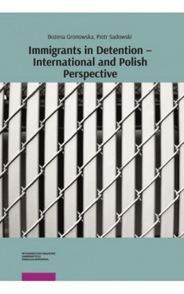 Immigrants in Detention – International and Polish Perspective - Bożena Gronowska - Ebook - 978-83-231-5427-3