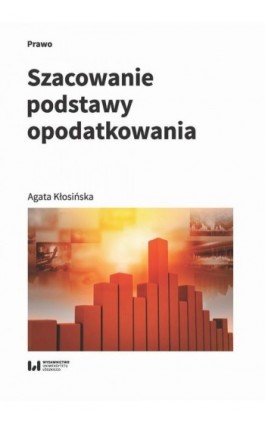 Szacowanie podstawy opodatkowania - Agata Kłosińska - Ebook - 978-83-8142-724-1