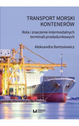 Transport morski kontenerów - Aleksandra Bartosiewicz - Ebook - 978-83-8142-876-7