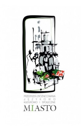 Miasto. Przestrzeń zróżnicowana językowo, kulturowo i społecznie, cz. 9 - Ebook - 978-83-8018-603-3