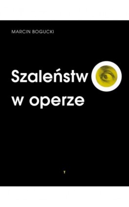 Szaleństwo w operze - Marcin Bogucki - Ebook - 978-83-7908-283-4