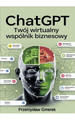 ChatGPT: Twój wirtualny wspólnik biznesowy - Przemysław Gmerek - Ebook - 978-83-68325-60-7