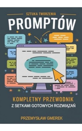 Sztuka tworzenia promptów: Kompletny przewodnik z setkami gotowych rozwiązań - Przemysław Gmerek - Ebook - 978-83-68325-50-8