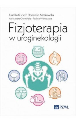 Fizjoterapia w uroginekologii - Natalia Kuciel - Ebook - 978-83-01-23992-3