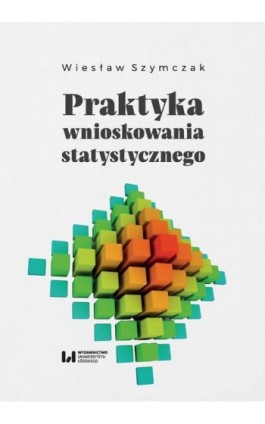 Praktyka wnioskowania statystycznego - Wiesław Szymczak - Ebook - 978-83-8142-212-3