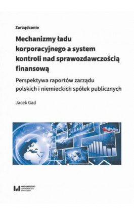 Mechanizmy ładu korporacyjnego a system kontroli nad sprawozdawczością finansową - Jacek Gad - Ebook - 978-83-8142-524-7