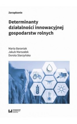 Determinanty działalności innowacyjnej gospodarstw rolnych - Marta Baraniak - Ebook - 978-83-8220-367-7