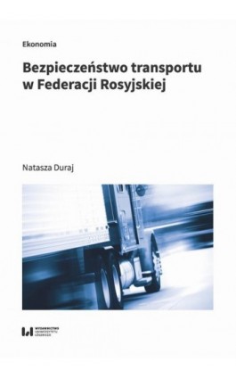 Bezpieczeństwo transportu w Federacji Rosyjskiej - Natasza Duraj - Ebook - 978-83-8220-361-5