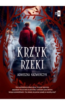 Krzyk rzeki - Agnieszka Kaźmierczyk - Ebook - 978-83-8290-626-4