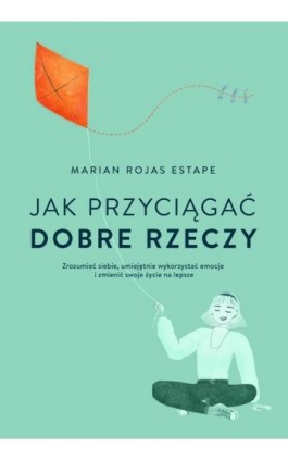 Jak przyciągać dobre rzeczy - Marian Rojas Estape - Ebook - 978-83-287-3656-6
