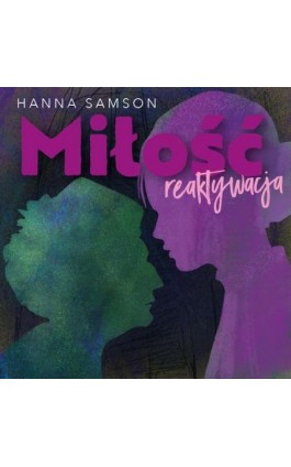 Miłość. Reaktywacja - Hanna Samson - Audiobook - 978-83-67296-82-3