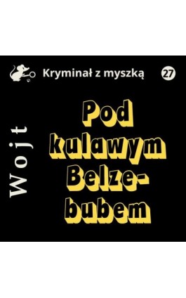 Pod kulawym Belzebubem - Albert Wojt - Audiobook - 978-83-67562-00-3