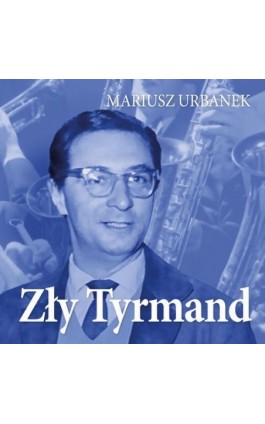 Zły Tyrmand - Mariusz Urbanek - Audiobook - 978-83-67769-68-6