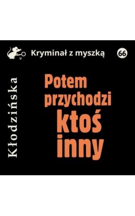 Potem przychodzi ktoś inny - Anna Kłodzińska - Audiobook - 978-83-67769-69-3