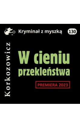 W cieniu przekleństwa - Kazimierz Korkozowicz - Audiobook - 978-83-67950-11-4