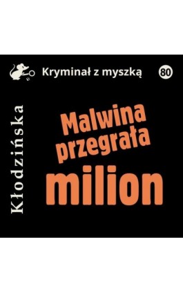 Malwina przegrała milion - Anna Kłodzińska - Audiobook - 978-83-67950-67-1