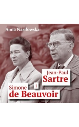 Jean-Paul Sartre i Simone de Beauvoir - Anna Nasiłowska - Audiobook - 978-83-67950-46-6