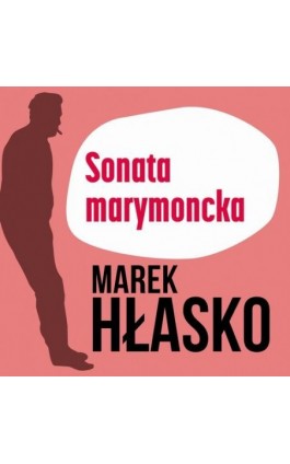 Sonata marymoncka - Marek Hłasko - Audiobook - 978-83-67950-03-9