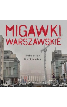 Migawki Warszawskie - Sebastian Markiewicz - Audiobook - 978-83-67950-76-3