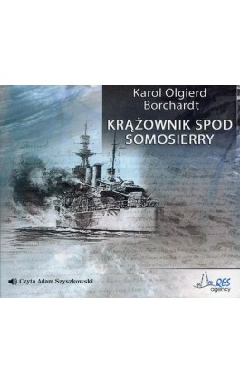 Krążownik spod Somosierry - Karol Olgierd Borchardt - Audiobook - 978-83-66044-50-0