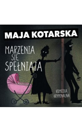 Marzenia się spełniają - Maja Kotarska - Audiobook - 978-83-67950-89-3