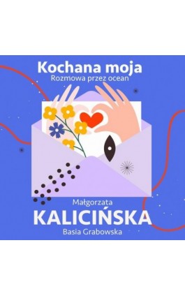 Kochana moja. Rozmowa przez ocean - Małgorzata Kalicińska - Audiobook - 978-83-67769-34-1