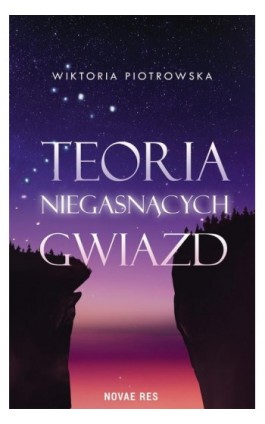 Teoria Niegasnących Gwiazd - Wiktoria Piotrowska - Ebook - 978-83-8373-436-1