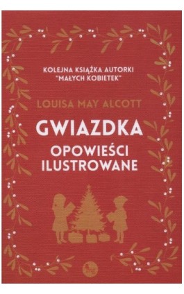 Gwiazdka - opowieści ilustrowane - Louisa May Alcott - Ebook - 978-83-8241-076-1