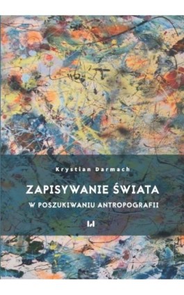 Zapisywanie świata - Krystian Darmach - Ebook - 978-83-8142-785-2