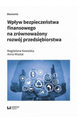 Wpływ bezpieczeństwa finansowego na zrównoważony rozwój przedsiębiorstwa - Magdalena Kowalska - Ebook - 978-83-8142-909-2