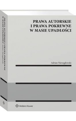 Prawa autorskie i prawa pokrewne w masie upadłości - Adrian Niewęgłowski - Ebook - 978-83-8390-107-7