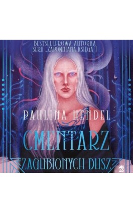 Cmentarz zagubionych dusz - Paulina Hendel - Audiobook - 9788368263732