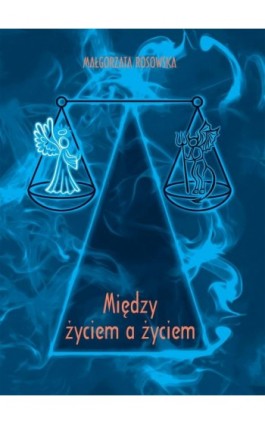 Między życiem a życiem - Małgorzata Rosowska - Ebook - 978-83-7987-002-8