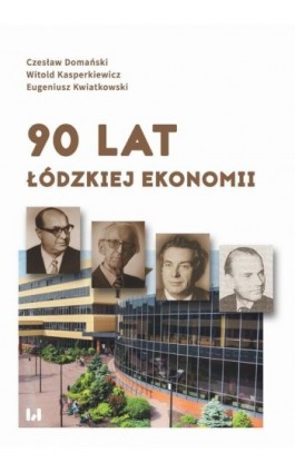 90 lat łódzkiej ekonomii - Czesław Domański - Ebook - 978-83-8088-978-1