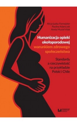 Humanizacja opieki okołoporodowej warunkiem zdrowego społeczeństwa - Alicja Łaska-Formejster - Ebook - 978-83-8220-135-2