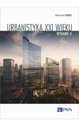 Urbanistyka XXI wieku - Sławomir Gzell - Ebook - 978-83-01-23965-7