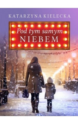 Pod tym samym niebem - Katarzyna Kielecka - Ebook - 978-83-68302-18-9